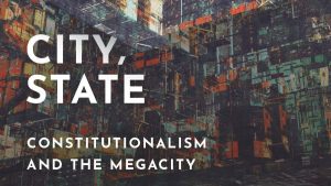 City,State: Constitutionalism and the Megacity